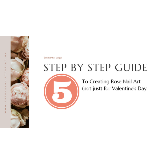 Step - By - Step Guide to Creating Rose Nail Art (not just) for Valentine's Day